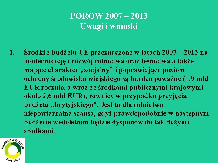 POROW 2007 – 2013 Uwagi i wnioski 1. Środki z budżetu UE przeznaczone w