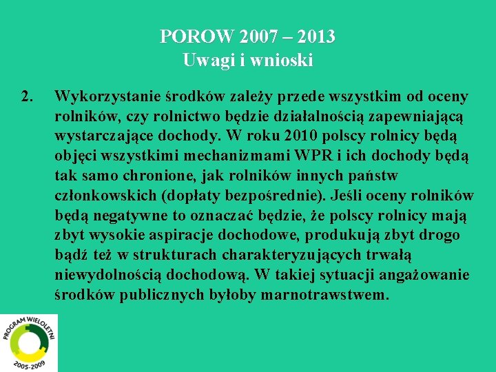 POROW 2007 – 2013 Uwagi i wnioski 2. Wykorzystanie środków zależy przede wszystkim od