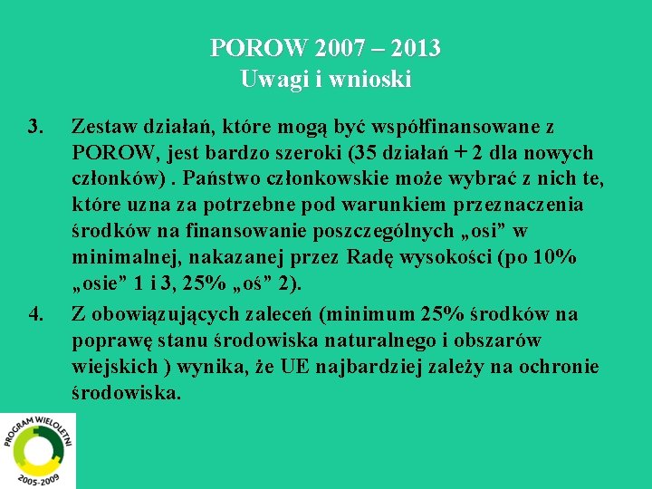 POROW 2007 – 2013 Uwagi i wnioski 3. 4. Zestaw działań, które mogą być