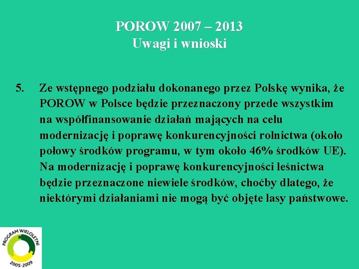 POROW 2007 – 2013 Uwagi i wnioski 5. Ze wstępnego podziału dokonanego przez Polskę