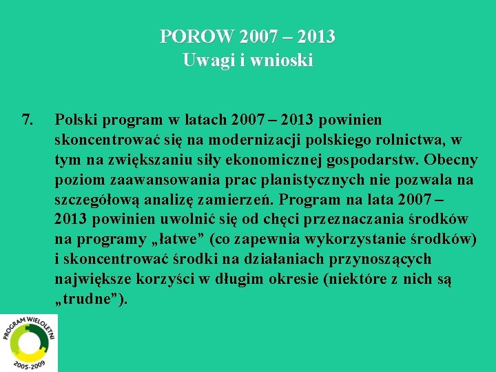 POROW 2007 – 2013 Uwagi i wnioski 7. Polski program w latach 2007 –