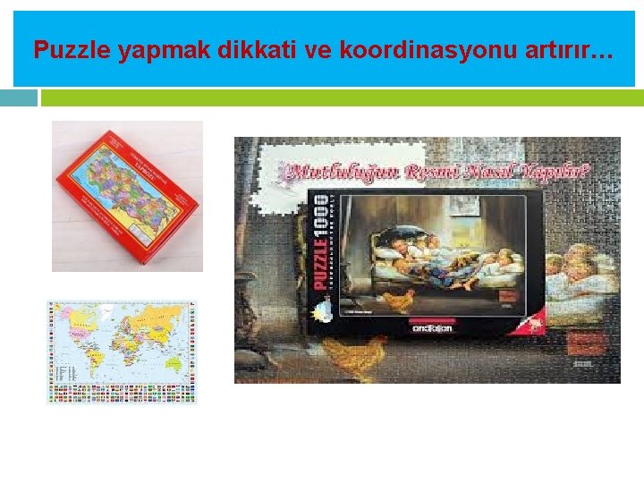 Puzzle yapmak dikkati ve koordinasyonu artırır… 