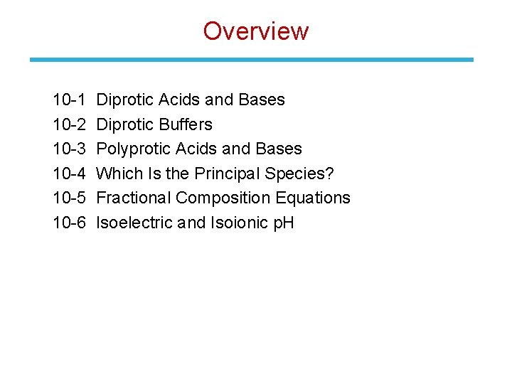 Overview 10 -1 Diprotic Acids and Bases 10 -2 Diprotic Buffers 10 -3 Polyprotic