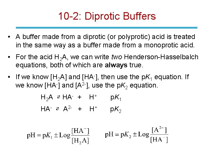 10 -2: Diprotic Buffers • A buffer made from a diprotic (or polyprotic) acid