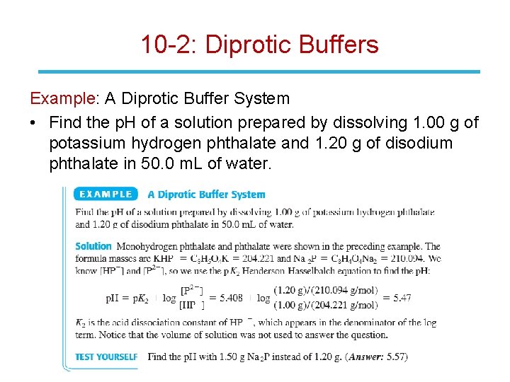 10 -2: Diprotic Buffers Example: A Diprotic Buffer System • Find the p. H