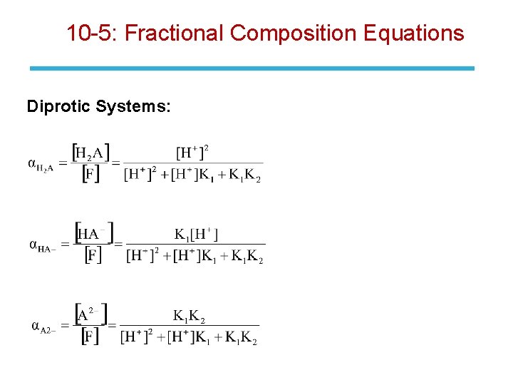 10 -5: Fractional Composition Equations Diprotic Systems: 