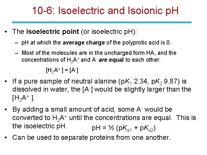 10 -6: Isoelectric and Isoionic p. H • The isoelectric point (or isoelectric p.