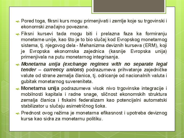 Pored toga, fiksni kurs mogu primenjivati i zemlje koje su trgovinski i ekonomski Pored toga, fiksni kurs mogu primenjivati i zemlje koje su trgovinski i ekonomski