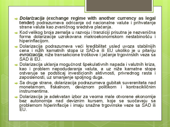 Dolarizacija (exchange regime with another currency as legal tender) podrazumeva odricanje od nacionalne Dolarizacija (exchange regime with another currency as legal tender) podrazumeva odricanje od nacionalne