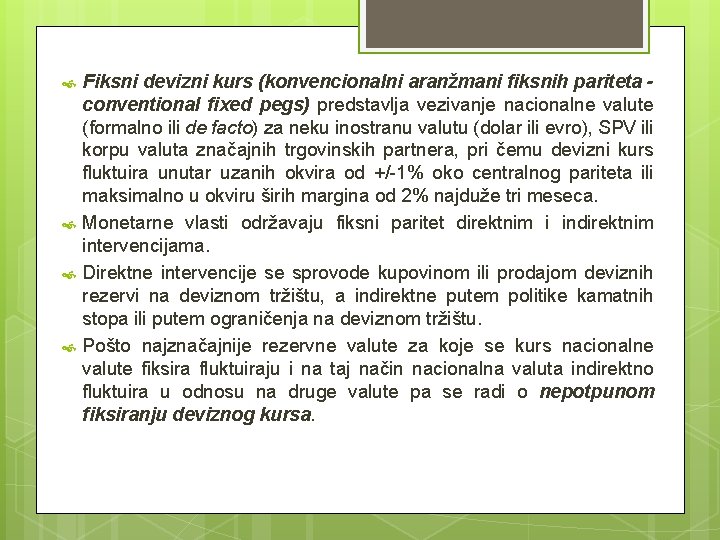 Fiksni devizni kurs (konvencionalni aranžmani fiksnih pariteta conventional fixed pegs) predstavlja vezivanje nacionalne Fiksni devizni kurs (konvencionalni aranžmani fiksnih pariteta conventional fixed pegs) predstavlja vezivanje nacionalne