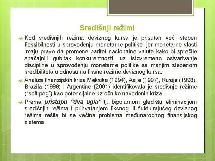Središnji režimi Kod središnjih režima deviznog kursa je prisutan veći stepen fleksibilnosti u sprovođenju Središnji režimi Kod središnjih režima deviznog kursa je prisutan veći stepen fleksibilnosti u sprovođenju