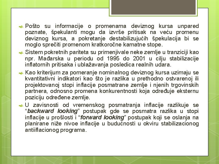 Pošto su informacije o promenama deviznog kursa unpared poznate, špekulanti mogu da izvrše Pošto su informacije o promenama deviznog kursa unpared poznate, špekulanti mogu da izvrše