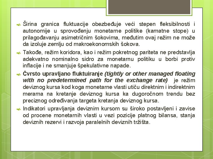 Širina granica fluktuacije obezbeđuje veći stepen fleksibilnosti i autonomije u sprovođenju monetarne politike Širina granica fluktuacije obezbeđuje veći stepen fleksibilnosti i autonomije u sprovođenju monetarne politike