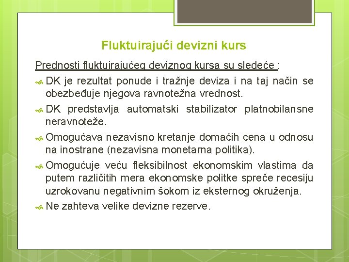 Fluktuirajući devizni kurs Prednosti fluktuirajućeg deviznog kursa su sledeće : DK je rezultat ponude Fluktuirajući devizni kurs Prednosti fluktuirajućeg deviznog kursa su sledeće : DK je rezultat ponude