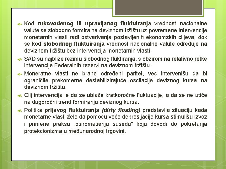 Kod rukovođenog ili upravljanog fluktuiranja vrednost nacionalne valute se slobodno formira na deviznom Kod rukovođenog ili upravljanog fluktuiranja vrednost nacionalne valute se slobodno formira na deviznom
