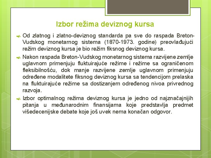 Izbor režima deviznog kursa Od zlatnog i zlatno-deviznog standarda pa sve do raspada Breton. Izbor režima deviznog kursa Od zlatnog i zlatno-deviznog standarda pa sve do raspada Breton.