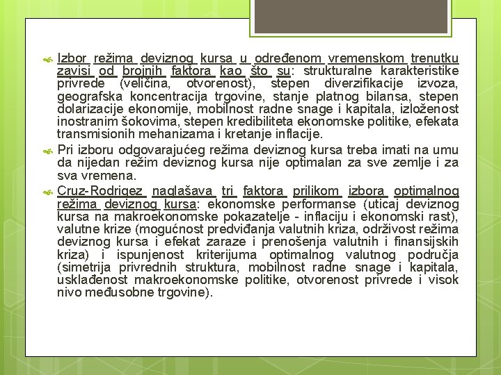 Izbor režima deviznog kursa u određenom vremenskom trenutku zavisi od brojnih faktora kao Izbor režima deviznog kursa u određenom vremenskom trenutku zavisi od brojnih faktora kao