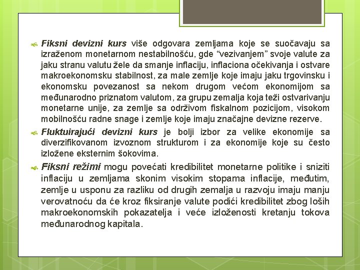 Fiksni devizni kurs više odgovara zemljama koje se suočavaju sa izraženom monetarnom nestabilnošću, Fiksni devizni kurs više odgovara zemljama koje se suočavaju sa izraženom monetarnom nestabilnošću,