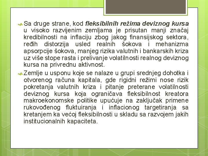 Sa druge strane, kod fleksibilnih režima deviznog kursa u visoko razvijenim zemljama je Sa druge strane, kod fleksibilnih režima deviznog kursa u visoko razvijenim zemljama je