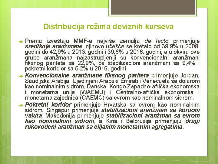 Distribucija režima deviznih kurseva Prema izveštaju MMF-a najviše zemalja de facto primenjuje središnje aranžmane, Distribucija režima deviznih kurseva Prema izveštaju MMF-a najviše zemalja de facto primenjuje središnje aranžmane,
