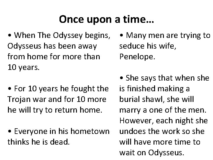 Once upon a time… • When The Odyssey begins, • Many men are trying