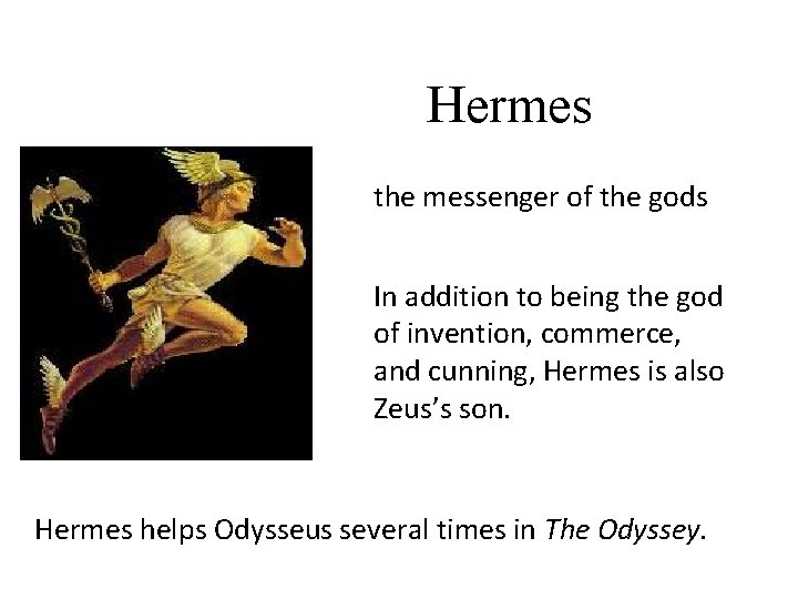 Hermes the messenger of the gods In addition to being the god of invention,