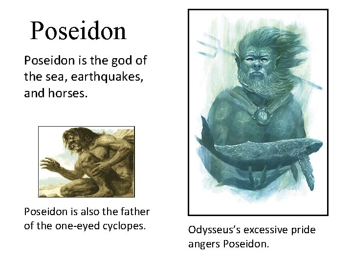 Poseidon is the god of the sea, earthquakes, and horses. Poseidon is also the