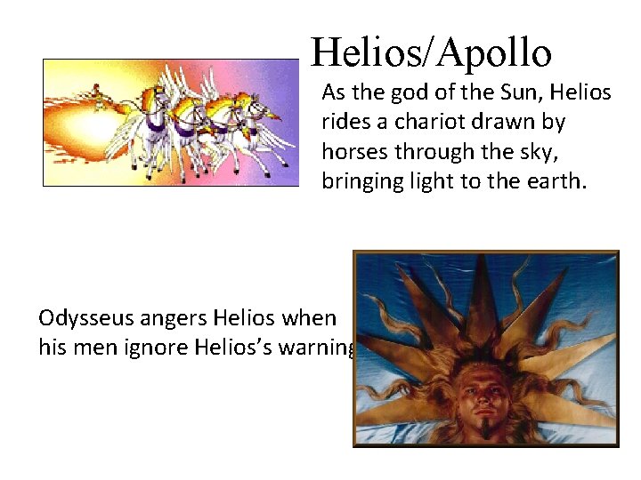 Helios/Apollo As the god of the Sun, Helios rides a chariot drawn by horses