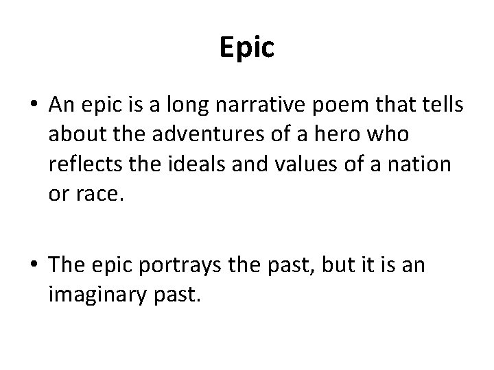 Epic • An epic is a long narrative poem that tells about the adventures