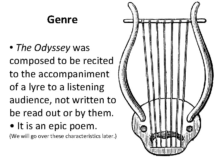 Genre • The Odyssey was composed to be recited to the accompaniment of a