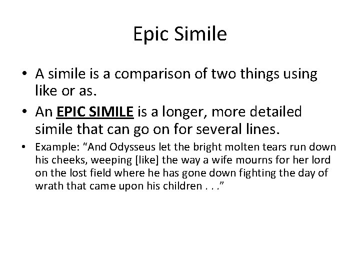 Epic Simile • A simile is a comparison of two things using like or