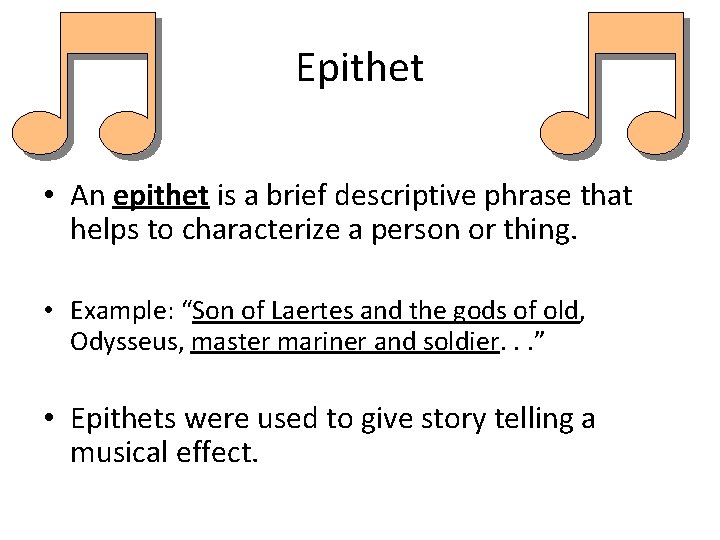 Epithet • An epithet is a brief descriptive phrase that helps to characterize a