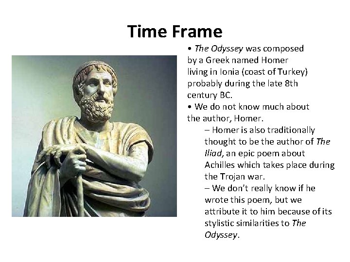 Time Frame • The Odyssey was composed by a Greek named Homer living in