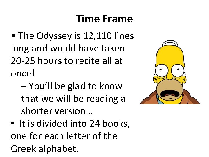 Time Frame • The Odyssey is 12, 110 lines long and would have taken