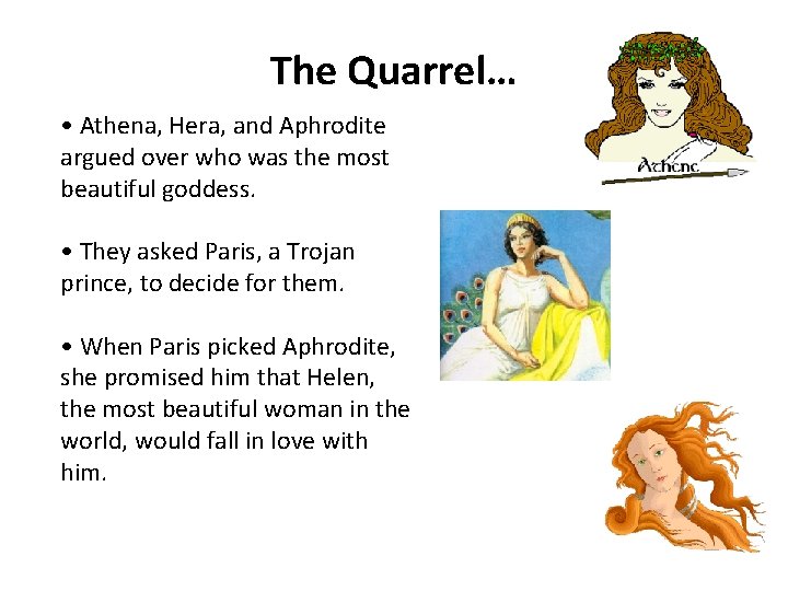 The Quarrel… • Athena, Hera, and Aphrodite argued over who was the most beautiful