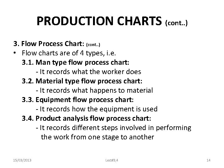 PRODUCTION CHARTS (cont. . ) 3. Flow Process Chart: (cont. . ) • Flow