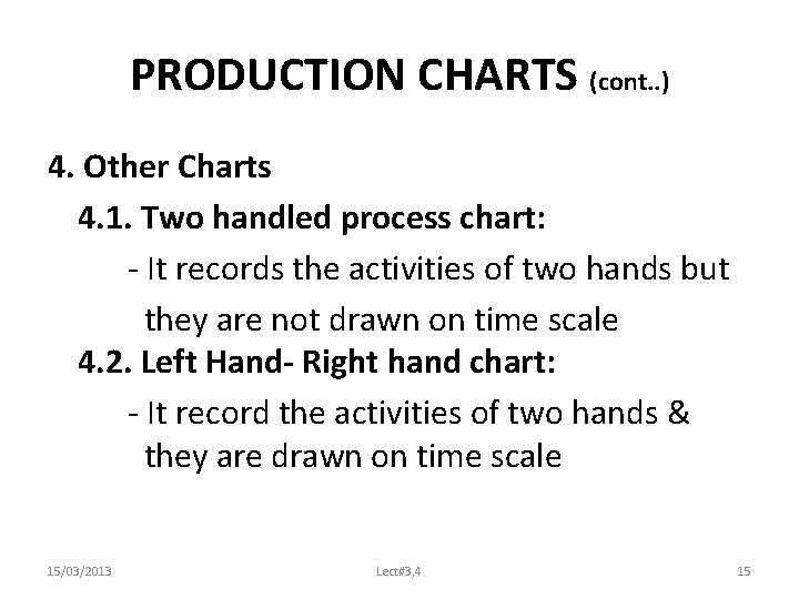 PRODUCTION CHARTS (cont. . ) 4. Other Charts 4. 1. Two handled process chart: