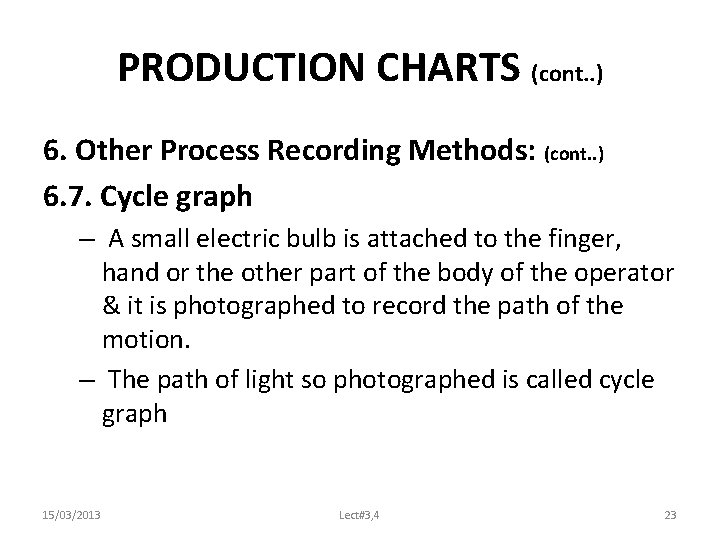 PRODUCTION CHARTS (cont. . ) 6. Other Process Recording Methods: (cont. . ) 6.
