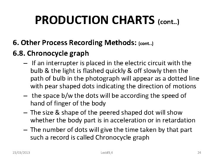 PRODUCTION CHARTS (cont. . ) 6. Other Process Recording Methods: (cont. . ) 6.