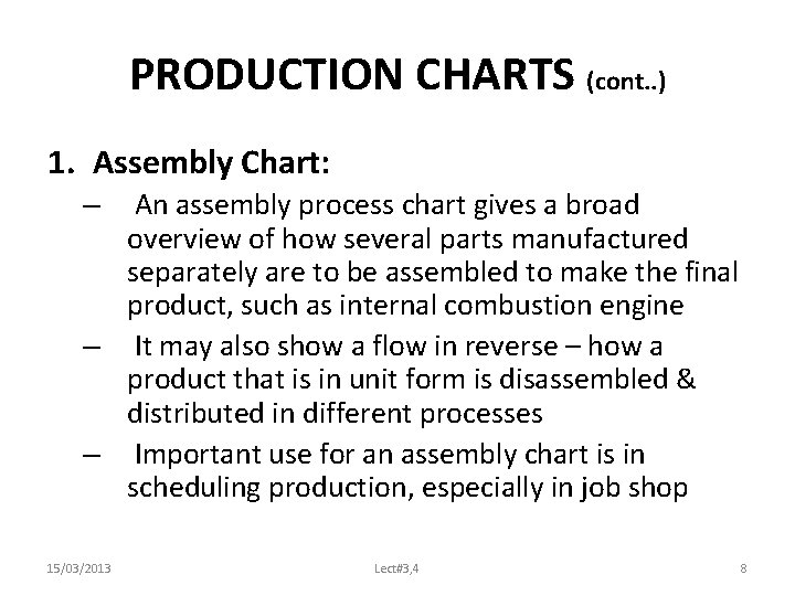 PRODUCTION CHARTS (cont. . ) 1. Assembly Chart: An assembly process chart gives a