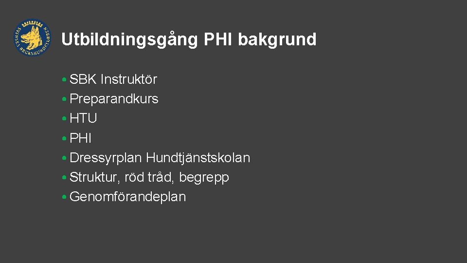 Utbildningsgång PHI bakgrund • SBK Instruktör • Preparandkurs • HTU • PHI • Dressyrplan