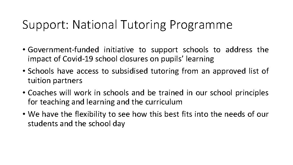 Support: National Tutoring Programme • Government-funded initiative to support schools to address the impact