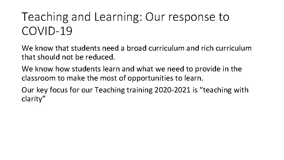 Teaching and Learning: Our response to COVID-19 We know that students need a broad