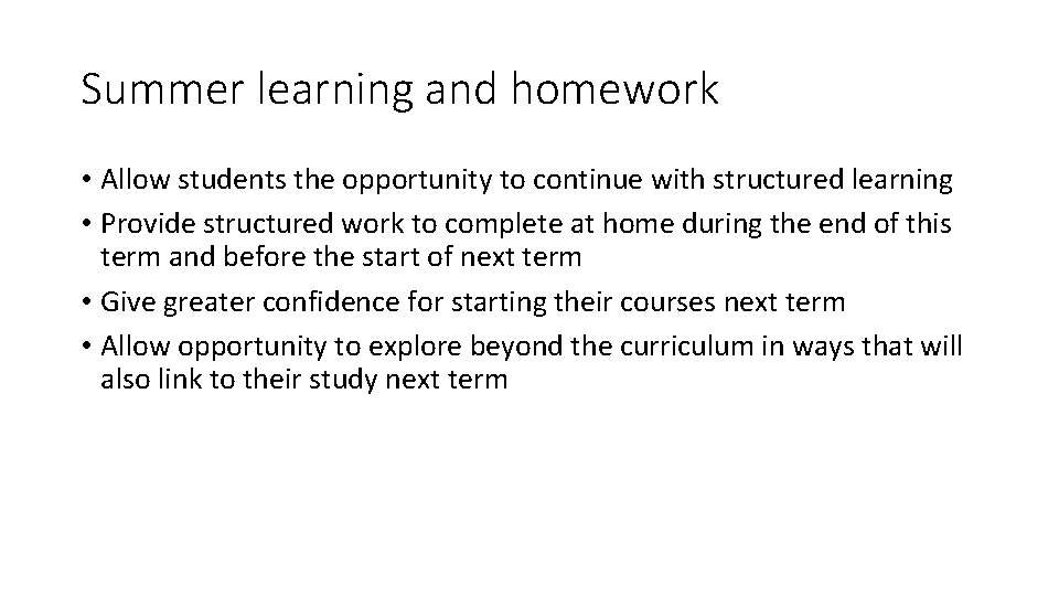 Summer learning and homework • Allow students the opportunity to continue with structured learning