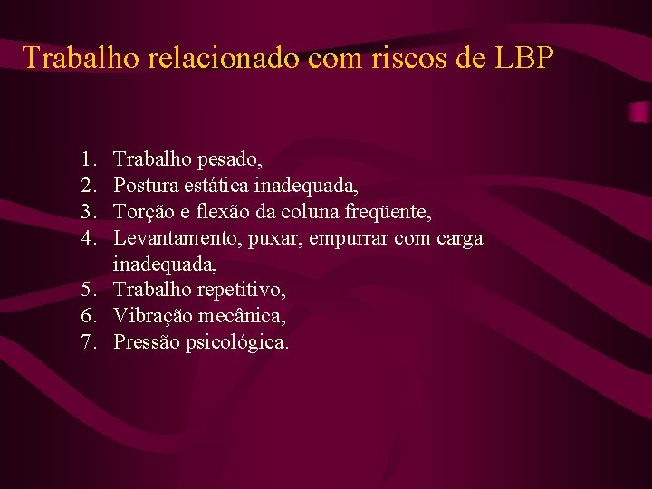 Trabalho relacionado com riscos de LBP 1. 2. 3. 4. Trabalho pesado, Postura estática