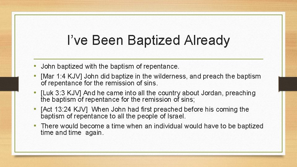 I’ve Been Baptized Already • John baptized with the baptism of repentance. • [Mar