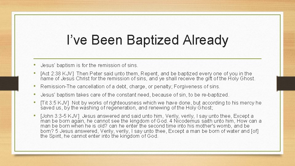 I’ve Been Baptized Already • Jesus’ baptism is for the remission of sins. •