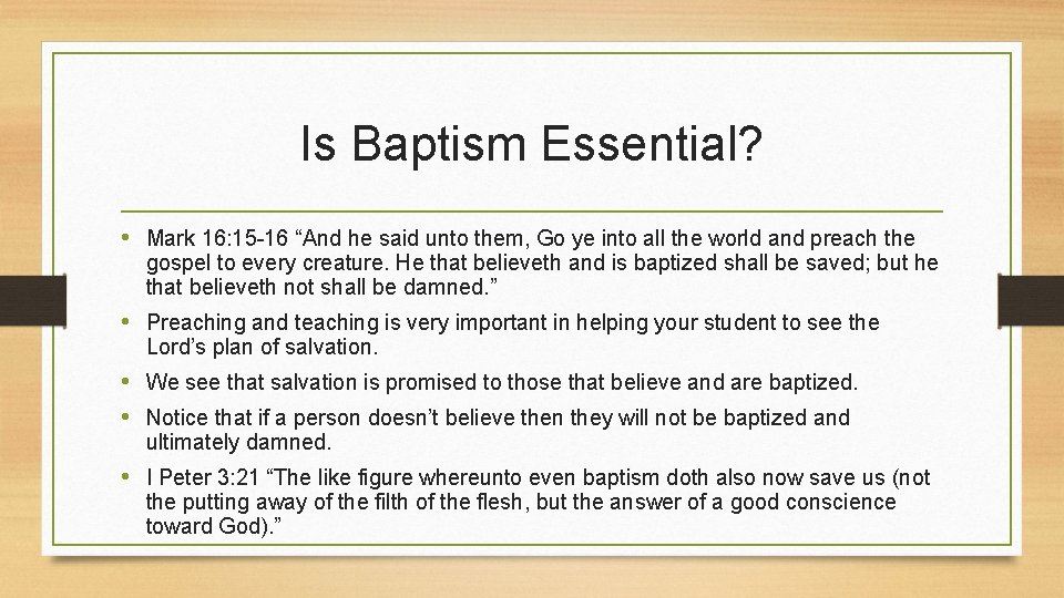 Is Baptism Essential? • Mark 16: 15 -16 “And he said unto them, Go