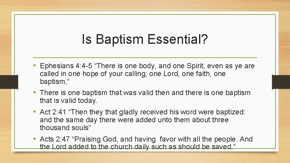 Is Baptism Essential? • Ephesians 4: 4 -5 “There is one body, and one