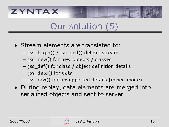 Our solution (5) • Stream elements are translated to: – – – jss_begin() /